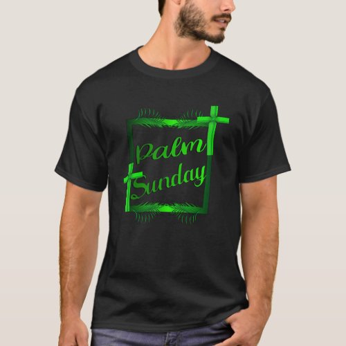 Palm Sunday Hosanna to the Son of David  4 T_Shirt