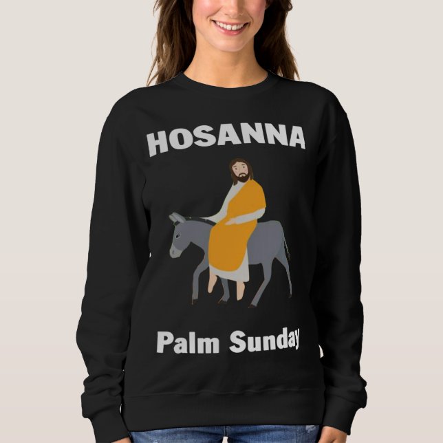 Palm Sunday Hosanna to the Son of David  5 Sweatshirt (Front)