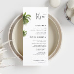 Palm Tree Tropical Exotic Let's Eat Beach Wedding Menu<br><div class="desc">This elegant wedding menu featuring custom text,  modern script and palm trees would make a wonderful addition to your party! Easily change the text by clicking on the "personalize this template" option.</div>