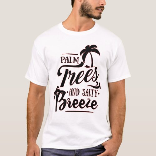 PALM TREES AND SALTY BREEZE _ BEACH LOVER T_Shirt