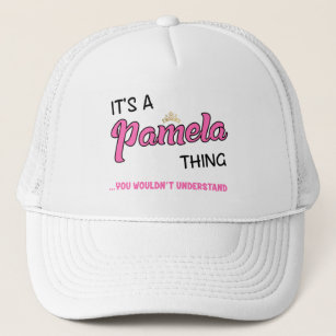 Pamela thing you wouldn't understand name trucker hat