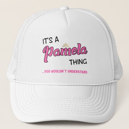 Pamela thing you wouldnt understand name trucker hat