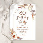 Pampas Grass Arch Terracotta Rustic 80th Birthday Invitation<br><div class="desc">80th Birthday party invitation in in terracotta burnt orange and white. Beautiful modern minimalist design with hand painted botanical accents. Features pampas grass, leaves, roses and typography script font. Trendy bohemian styled desert theme perfect for fall, winter, spring or summer. You can choose printed invitations and/or instant download digital template....</div>