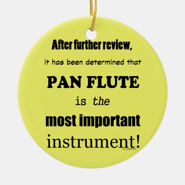 Pan Flute Most Important Instrument Ceramic Ornament (Front)