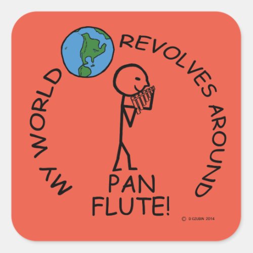 Pan Flute _ World Revolves Around Square Sticker