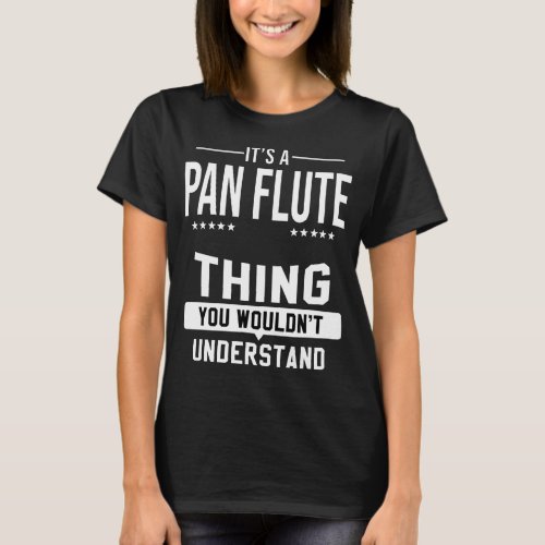 Pan Flutist Flutes Music Instrument Pan Flute T_Shirt