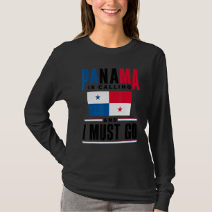 Panama Panamanian Panama Is Calling And I Must Go  T-Shirt