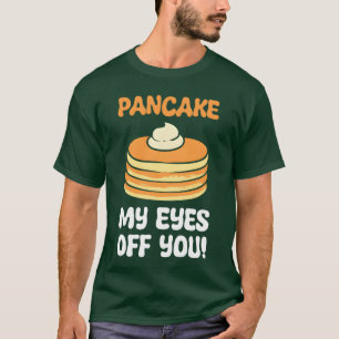 Pancake Breakfast Food Pun Pancake Artist friends T-Shirt