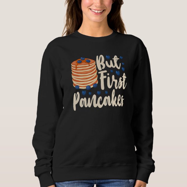 Pancake  Kids But First Pancakes Sweatshirt (Front)