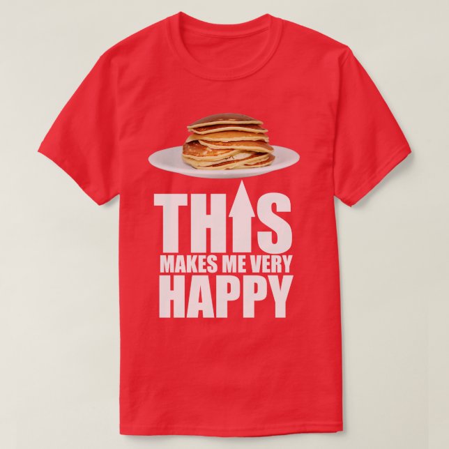Pancake Makes Me Happy T-Shirt (Design Front)