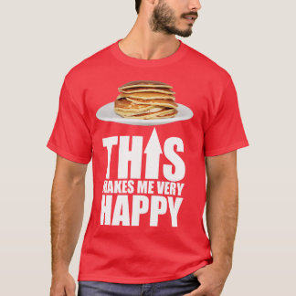 Pancake Makes Me Happy T-Shirt