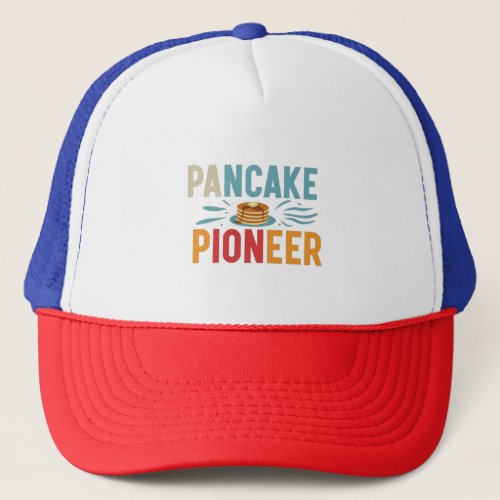 Pancake Pioneer Trucker Hat