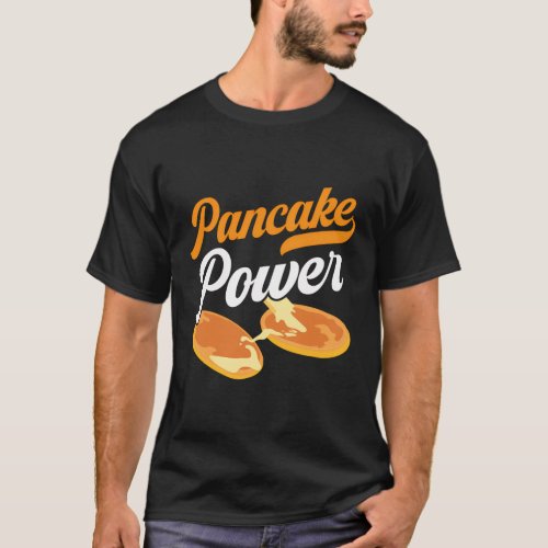 Pancake Power Pancake Foodie Pancake Maker T_Shirt