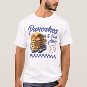 Pancakes and Panic Attacks Mental Health Humor T-Shirt