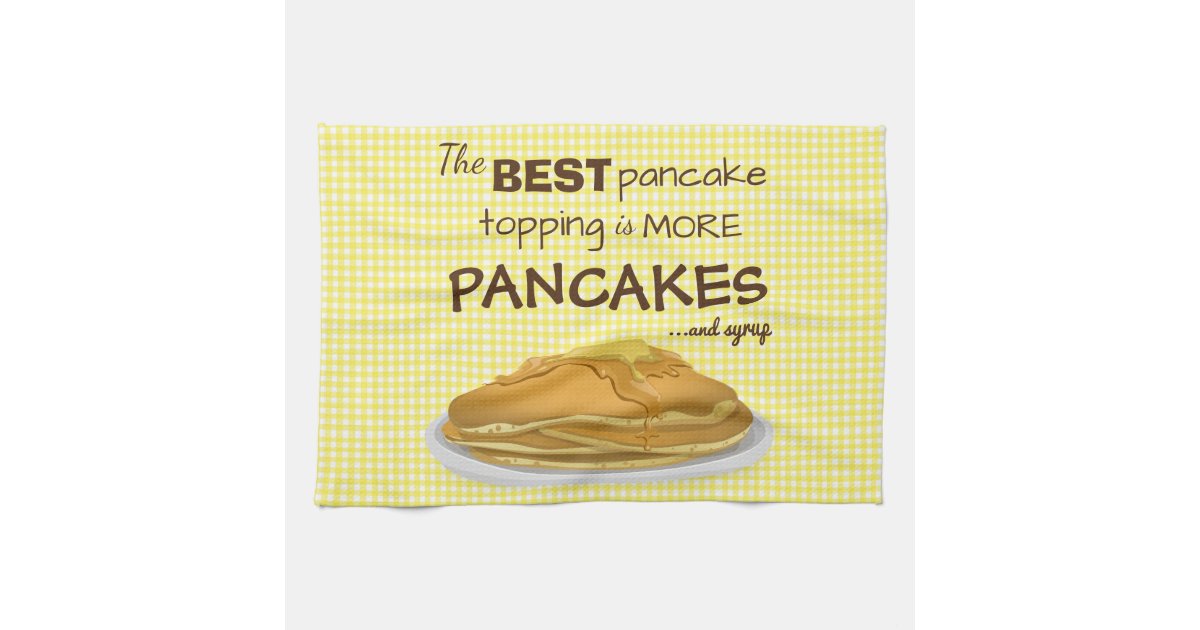 Pancakes and Syrup Topping Quote Towel Zazzle