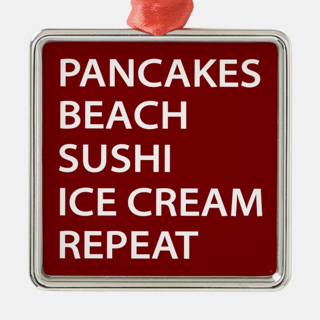 Pancakes Beach Sushi Ice Cream Repeat Metal Ornament (Front)