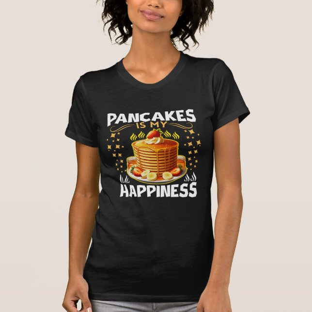 pancakes is my happiness T-Shirt (Front)