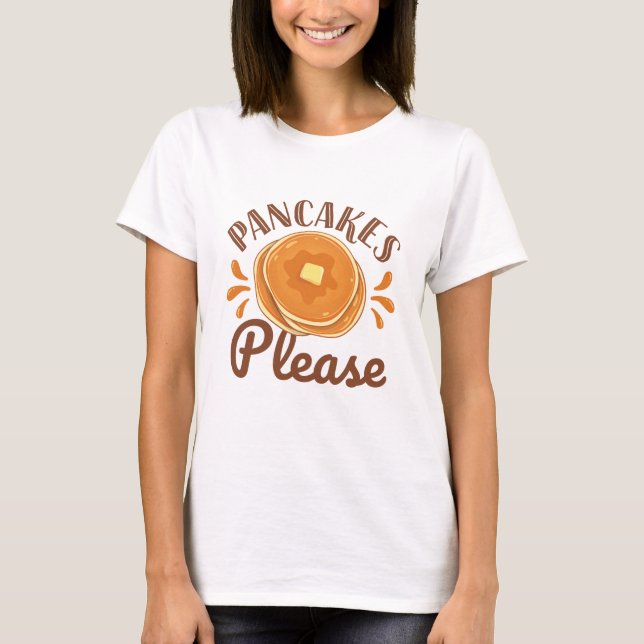 Pancakes Please T-Shirt (Front)