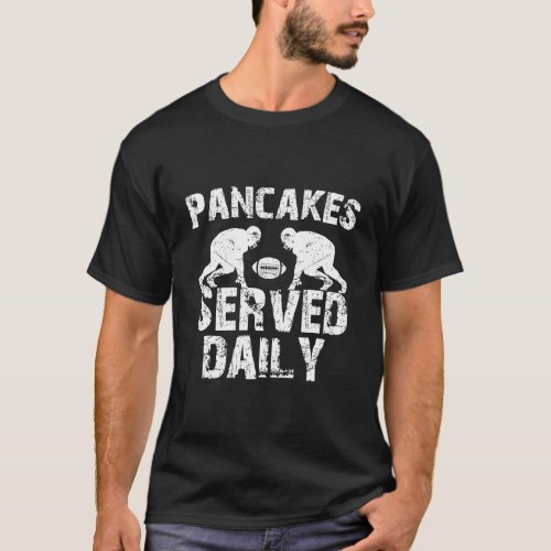 Pancakes Served Daily Offensive Lineman Football L T_Shirt