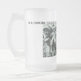 pancho, si a Pancho Villa le valio madre por qu... Frosted Glass Beer Mug