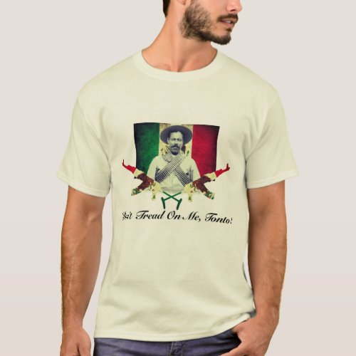 Pancho Villa Dont Tread On Me Tonto T_shirt