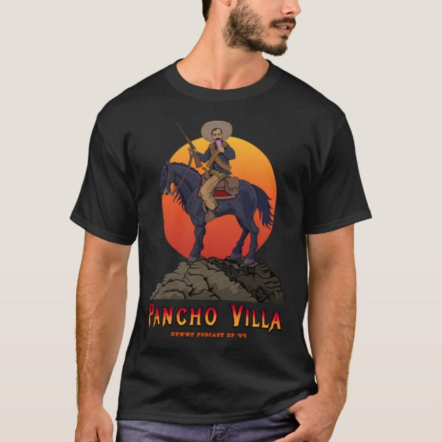 Pancho Villa HTWWF EP44 T-Shirt (Front)