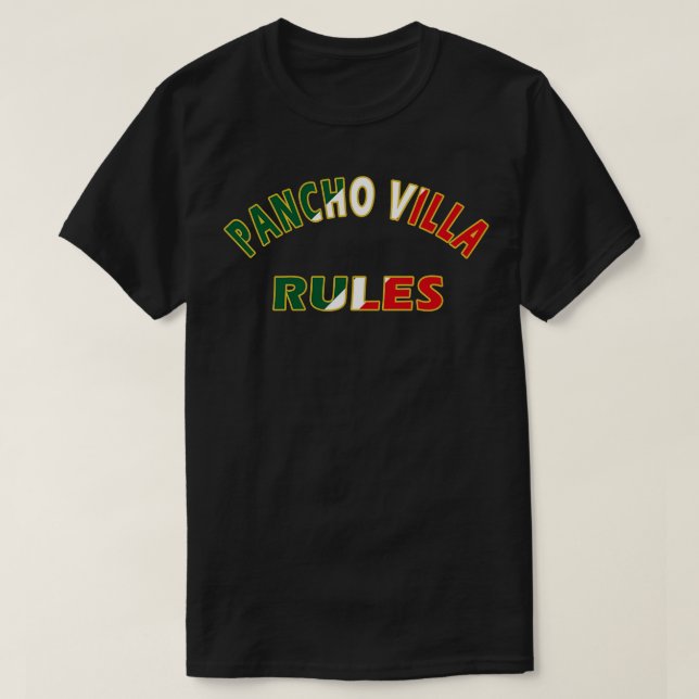 Pancho Villa Rules T-Shirt (Design Front)