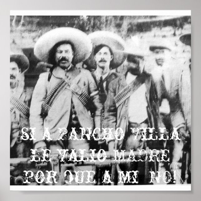 pancho_villa, si a Pancho Villa le valio MADRE ... Poster (Front)