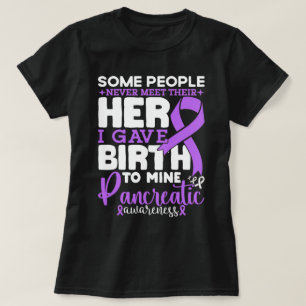 Pancreatic Awareness Some People Never Meet Their T-Shirt