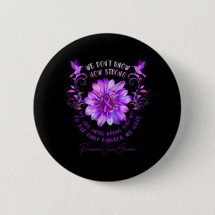 Pancreatic Cancer Awareness Flower We Don't Know H Button