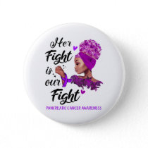 Pancreatic Cancer Awareness Her Fight Is Our Fight Button