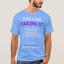 Pancreatic Cancer Awareness I Am Faking It In This T-Shirt