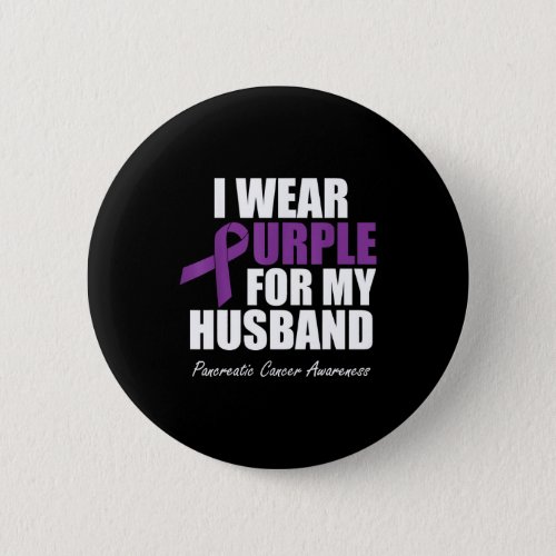 Pancreatic Cancer Awareness I Wear Purple Husband Button