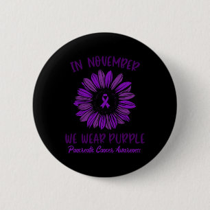 Pancreatic Cancer Awareness In November We Wear Pu Button