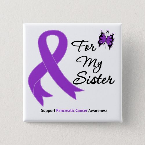 Pancreatic Cancer For My Sister Button