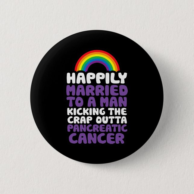 Pancreatic Cancer Gay Husbynd Support Quote Pride  Button (Front)