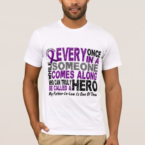 Pancreatic Cancer HERO COMES ALONG 1 Father_In_Law T_Shirt