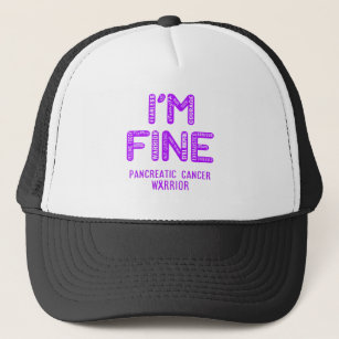 Pancreatic Cancer Warrior - I AM FINE Trucker Hat