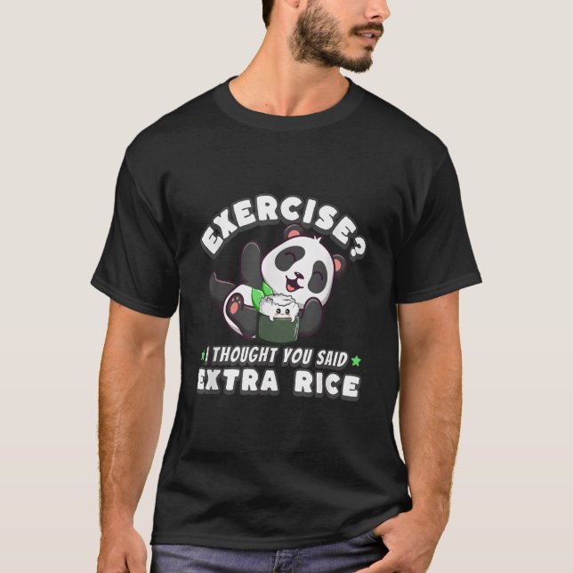 Panda Bear Exercise I Thought You Said Extra Rice T-Shirt (Front)