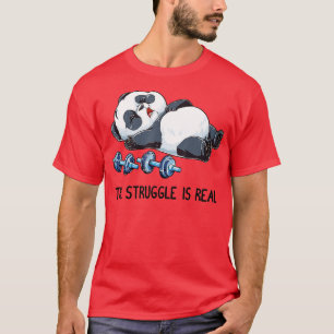 Panda he Struggle Is Real Weightlifting Fitness Gy T-Shirt