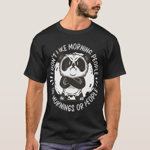 Panda  I Dont Like Morning People Or Mornings Or  T_Shirt