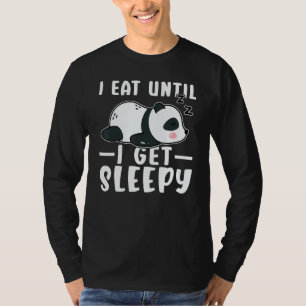 Panda I Eat Until I Get Sleepy T-Shirt