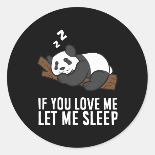 Panda If You Love Me Let Me Sleep Panda Pajamas Classic Round Sticker