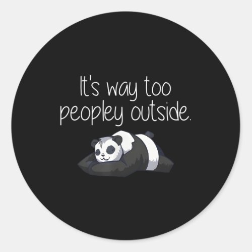 Panda ItS Way Too Peopley Outside Introvert Classic Round Sticker