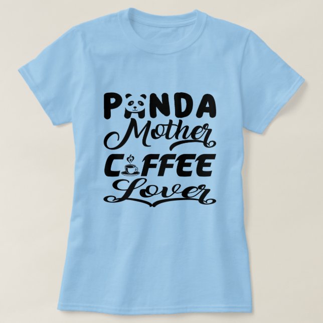 Panda Mother Coffee Lover Funny Mom Design T-Shirt (Design Front)