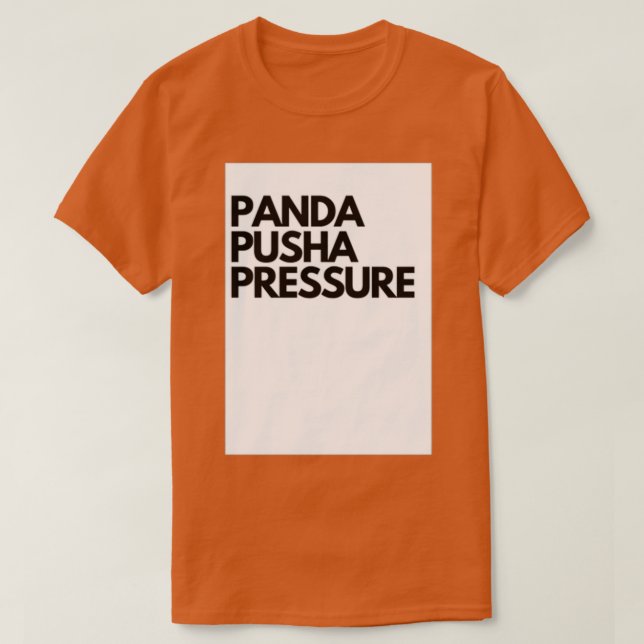 Panda Pusha Pressure T-Shirt (Design Front)