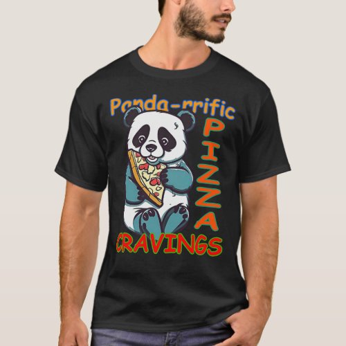 Panda_rrific Pizza Cravings for Ts T_Shirt
