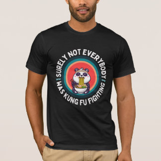 Panda Surely Not Everyone Was Kung Fu Fighting T-Shirt