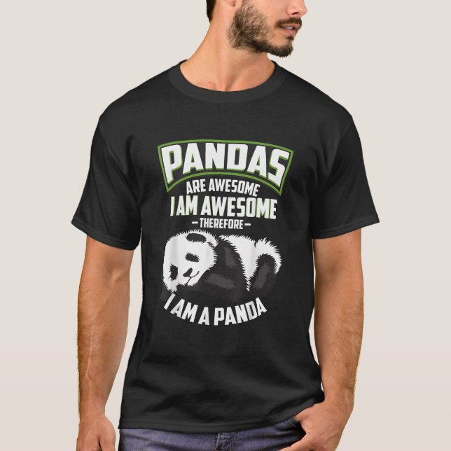 Pandas Are Awesome I Am A Panda Bear T-Shirt (Front)