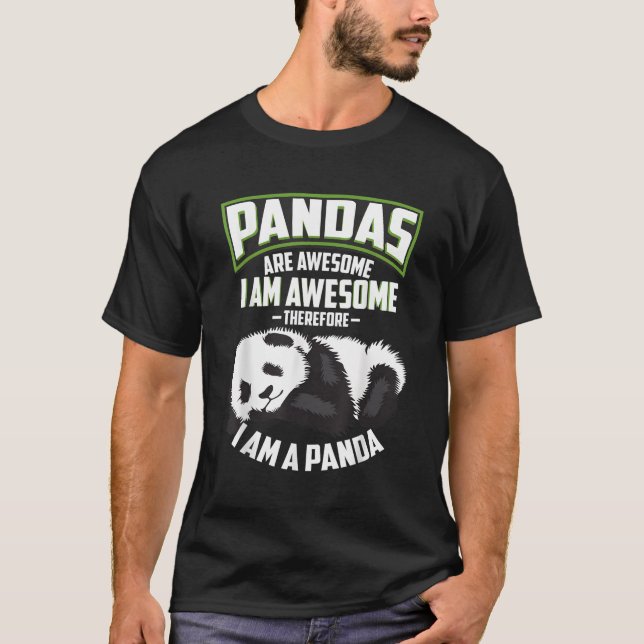 Pandas Are Awesome I Am A Panda Bear T-Shirt (Front)